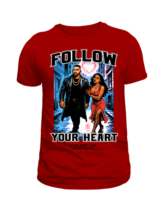 Follow Your Heart Tshirt