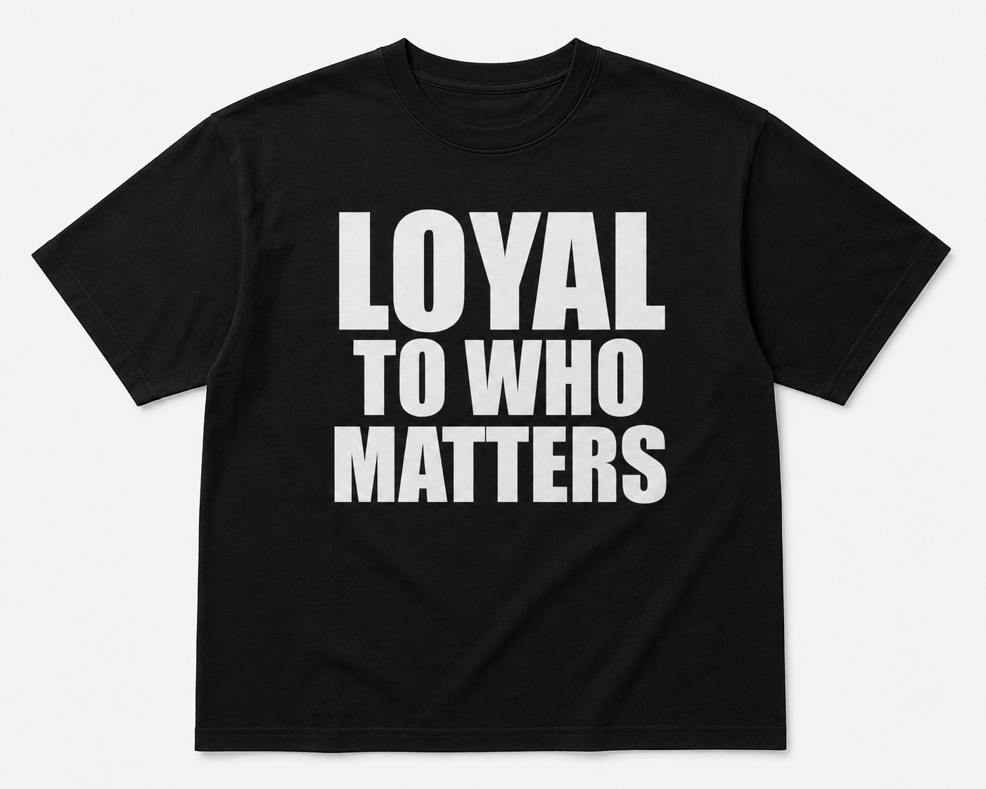 Loyal To Who Matters Shirt – Black Streetwear Graphic Tee for Men & Women