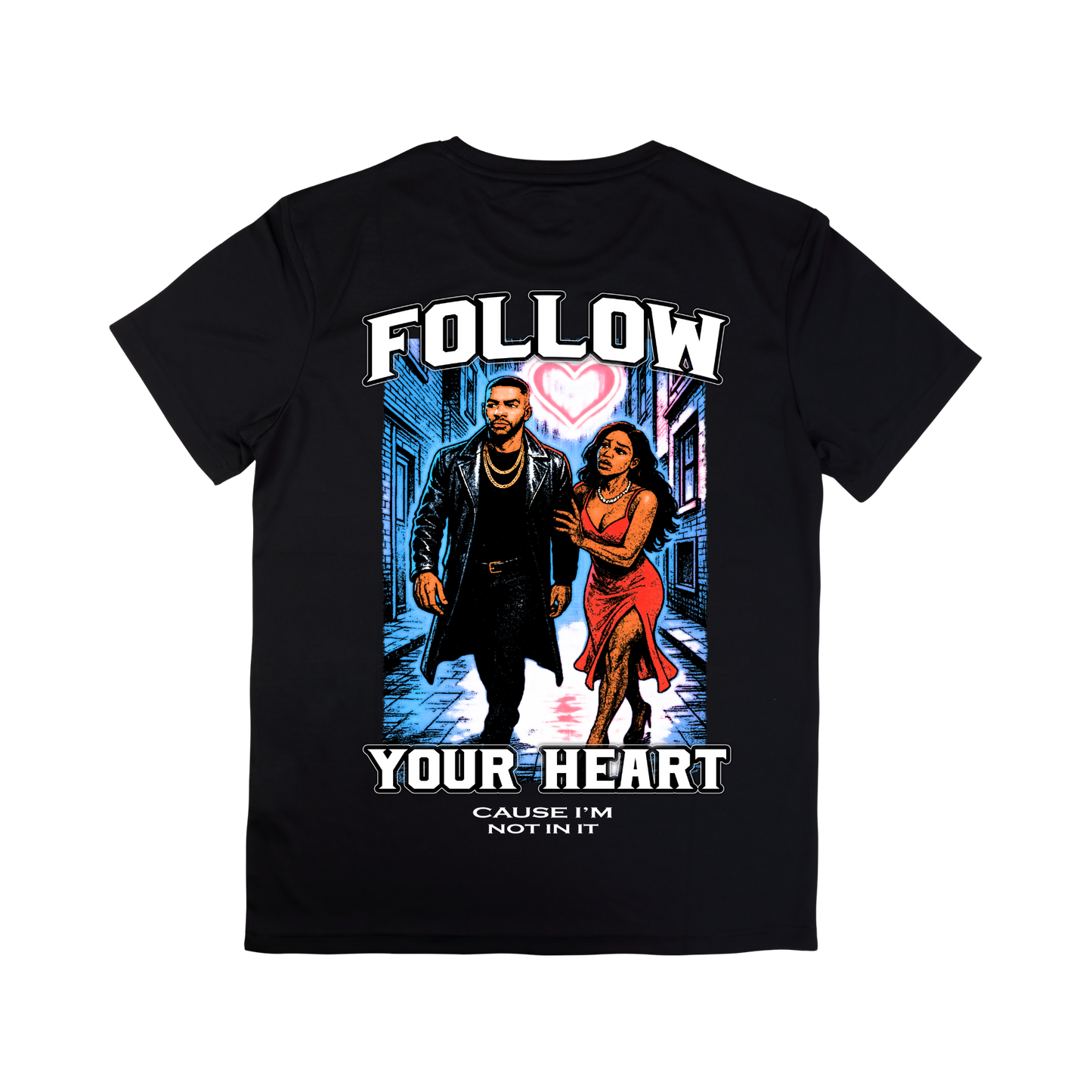 Follow Your Heart Tshirt